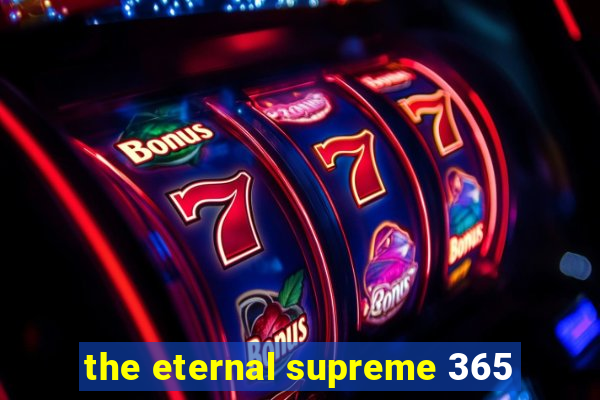 the eternal supreme 365